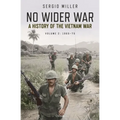 No Wider War: A History of the Vietnam War Volume 2: 1965-75