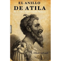 El Anillo de Atila: (la Decadencia del Imperio Romano)