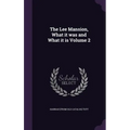 The Lee Mansion, What it was and What it is Volume 2