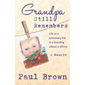 Grandpa Still Remembers: Life Changing Stories for Kids of All Ages from a Missionary Kid in Africa