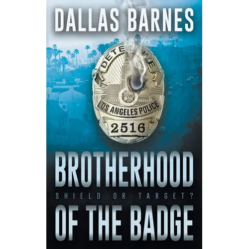 Brotherhood of the Badge: A Contemporary LAPD Action Novel