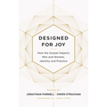 Designed for Joy: How the Gospel Impacts Men and Women, Identity and Practice