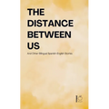The Distance Between Us And Other Bilingual Spanish-English Stories