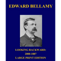 Looking Backward: 2000-1887 - Large Print Edition