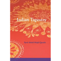 Indian Tapestry: "Indian Tapestry" brings to life the memories of the author's upbringing in the 1940's in Central India at the time of the British Ra