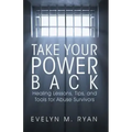 Take Your Power Back: Healing Lessons, Tips, and Tools for Abuse Survivors