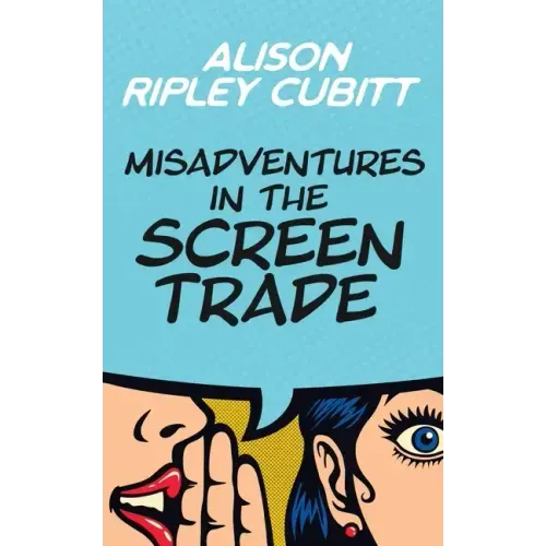 Misadventures in the Screen Trade