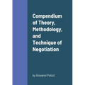 Compendium of Theory, Methodology, and Technique of Negotiation