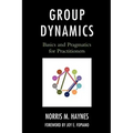Group Dynamics: Basics and Pragmatics for Practitioners