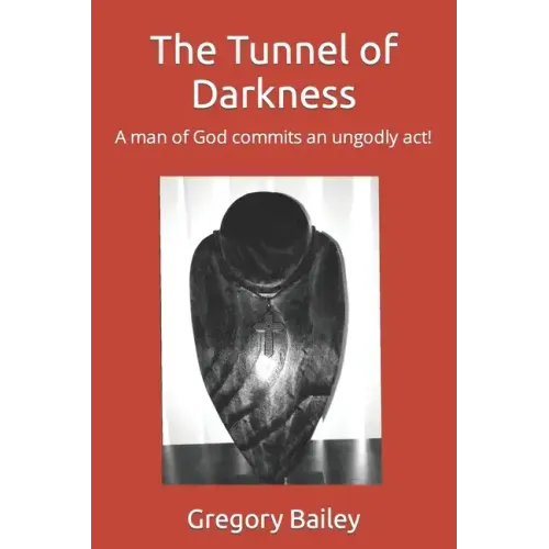The Tunnel of Darkness: A man of God commits an ungodly act!