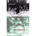 The Freedom of the Streets: Work, Citizenship, and Sexuality in a Gilded Age City