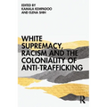 White Supremacy, Racism and the Coloniality of Anti-Trafficking