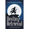 Destiny Retrieval: Shamanic Mentoring in the Age of Whatever