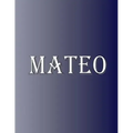 Mateo: 100 Pages 8.5" X 11" Personalized Name on Notebook College Ruled Line Paper