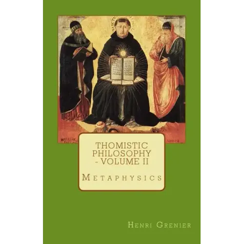 Thomistic Philosophy - Volume II: Metaphysics
