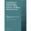 Compilation of Selected Water Pollution, Waste Cleanup, and Water Resources Laws Vol. 1: Federal Water Pollution Control Act and the Oil Pollution Act