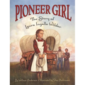 Pioneer Girl: The Story of Laura Ingalls Wilder