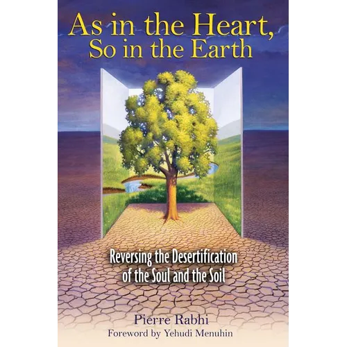 As in the Heart, So in the Earth: Reversing the Desertification of the Soul and the Soil