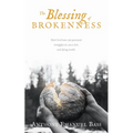 The Blessing of Brokenness: How God uses our personal struggles to save a lost and dying world.