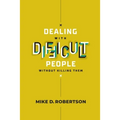 Dealing With Difficult People Without Killing Them - Study Guide