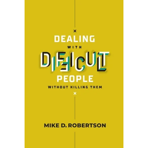 Dealing With Difficult People Without Killing Them - Study Guide