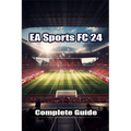 EA Sports FC 24 Complete Guide: Best Tips, Tricks, Strategies and more !