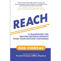 Reach: A Framework for Driving Revenue Growth from Your Existing Customers
