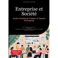 Entreprise et Société: Guide Complet de Création et Gestion d'Entreprise: De la création entreprise au e-commerce: Stratégies essentielles pour réussi
