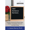 1001 Sentence Sermons: Sentence Sermons for Church Signs, Bulletins, Newsletters, Sermons, and Daily Living