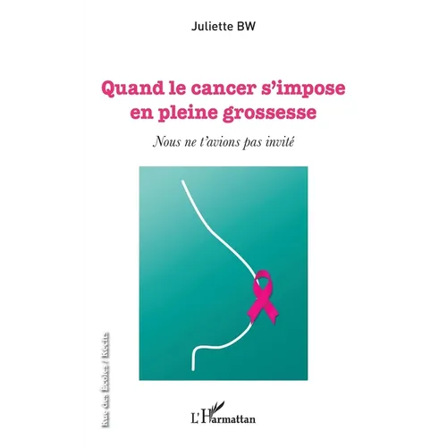 Quand le cancer s'impose en pleine grossesse: Nous ne t'avions pas invité