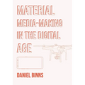 Material Media-Making in the Digital Age