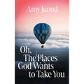 Oh, the Places God Wants to Take You