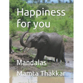 Happiness for you: Mandalas coloring book with simple, easy, relaxing, seniors, girls, boys, men, adults, beginners and also in large print.