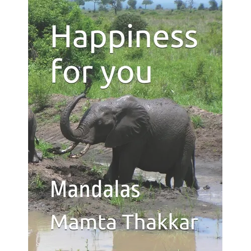 Happiness for you: Mandalas coloring book with simple, easy, relaxing, seniors, girls, boys, men, adults, beginners and also in large print.