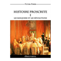 Histoire Proscrite I - Les banquiers et les révolutions: L'influence des agents juifs sur l'Histoire Contemporaine