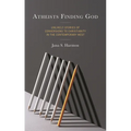Atheists Finding God: Unlikely Stories of Conversions to Christianity in the Contemporary West