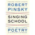 Singing School: Learning to Write (and Read) Poetry by Studying with the Masters