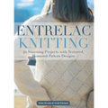 Entrelac Knitting: 40 Stunning Projects with Textured, Diamond-Pattern Designs