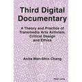 Third Digital Documentary: A Theory and Practice of Transmedia Arts Activism, Critical Design and Ethics