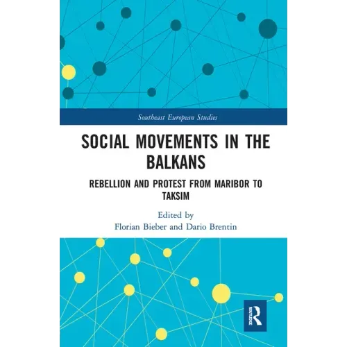 Social Movements in the Balkans: Rebellion and Protest from Maribor to Taksim