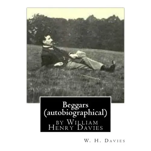 Beggars (Duckworth, 1909) (autobiographical) by William Henry Davies