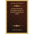 Extracts From The Theological Works Of Emanuel Swedenborg (1888)