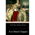 In the Days of Queen Victoria