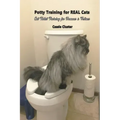 Potty Training for Real Cats: Cat Toilet Training for Humans and Felines