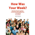 How Was Your Week: Bring People Together in Recovery the LifeRing Way - A Handbook