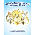 Addy's Journey to her Forever Home (Mom's Choice Award Winner)