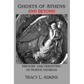 Ghosts of Athens and Beyond: History and Haunting of North Georgia