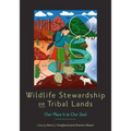 Wildlife Stewardship on Tribal Lands: Our Place Is in Our Soul