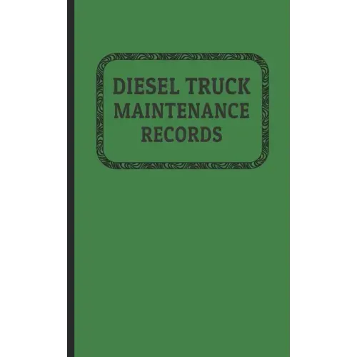 Diesel Truck Maintenance Records: Made for Truck Owners 5 x 8 - 120 Pages