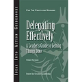 Delegating Effectively: A Leader's Guide to Getting Things Done
